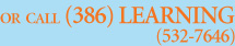 Call (386) LEARNING (532-7646)